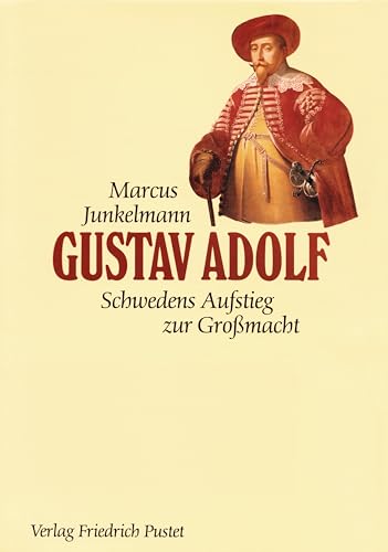 Gustav Adolf (1594-1632): Schwedens Aufstieg zur Großmacht (Biografien) von Pustet, Friedrich GmbH